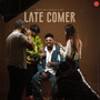 Late Comer (Explicit)