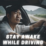 Stay Awake While Driving