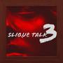 SLIQUE TALK 3 (Explicit)