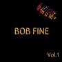 Bob Fine, Vol. 1