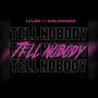 Tell Nobody (feat. Girlfriend) [Explicit]