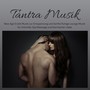 Tantra Musik - New Age Erotik Musik zur Entspannung und Sanfte Ruhige Lounge Musik für Intimität, Spa Massage und Karmischer Liebe