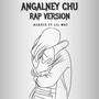 Angalney Chu (Rap Version)