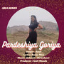 Pardeshiya Goriya (Explicit)