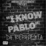 I Know Pablo (Explicit)