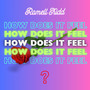 HOW DOES IT FEEL (Single)