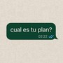 cual es tu plan? (Explicit)