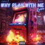 Why Play With Me (Remix) (feat. Bigga) [Explicit]