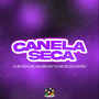 Canela Seca (Explicit)