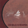 500 Miles To Memphis