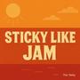 Sticky Like Jam