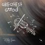 Greatest Good (Explicit)