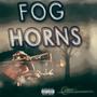 Fog Horns:, Vol. 1 (Explicit)