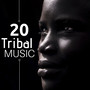 Tribal Music 20 Songs: African Tribal Music and Dances, African Tribes Music, Naija Music