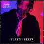 PLAYN 4 KEEPZ (feat. PLAYA 1) [Explicit]