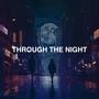 THROUGH THE NIGHT