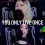 You Only Live Once (Explicit)