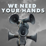 We Need Your Hands