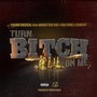 Turn Bitch on Me (feat. Biggie the Kid, Big Tone & Thre4t) [Explicit]