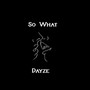 So What