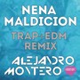 Nena Maldición (Trap + EDM Remix)