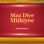 Maa Diye Mithiyee