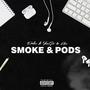 Smoke and Pods (feat. Youget & AC1) [Explicit]