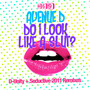 Do I Look Like A ***? D-Unity + Seductive 2011 Remixes