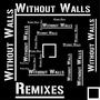 WITHOUT WALLS - REMIXES