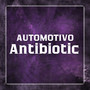 AUTOMOTIVO ANTIBIOTIC (Explicit)