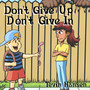 Don't Give up, Don't Give In