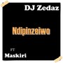 Ndipinzeiwo (Explicit)