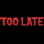 Too Late (Explicit)