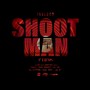 SHOOT MAN (Explicit)