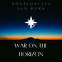 War on the horizon (feat. RoyalOne777) [Explicit]
