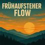Frühaufsteher Flow