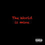 The World Is Mine (Explicit)