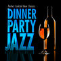 Dinner Party Jazz - Perfect Cocktail Hour Classics