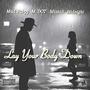 Lay Your Body Down (feat. Mud Babyy, M.Dot & Midnight) [Explicit]