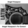 Angel Vazquez's Te Conoci