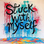 Stuck With Myself