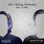 Ain't Going Nowhere (feat. S.ARS)