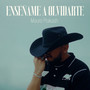 Enséñame A Olvidarte