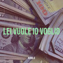 lei vuole io voglio (Explicit)