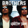 Brothers / Splitter Pine