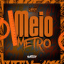 Meio Metro (Explicit)