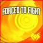 Forced to Fight (Remake)