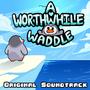 A Worthwhile Waddle (Original Game Soundtrack)