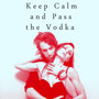 Keep Calm and Pass the Vodka (feat. Dd)