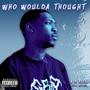 Who Woulda Thought (Explicit)